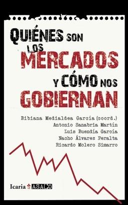 QUIENES SON LOS MERCADOS Y COMO NOS GOBIERNAN | 9788498883831 | MEDIALDEA GARCIA, BIBIANA