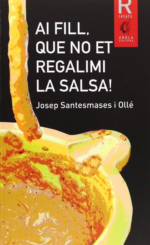 AI FILL, QUE NO ET REGALIMI LA SALSA! | 9788494072659 | SANTESMASES I OLLE, JOSEP