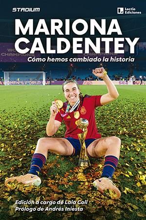 MARIONA CALDENTEY. CÓMO HEMOS CAMBIADO LA HISTORIA | 9788418735721 | COLL, LAIA (ED.)