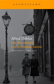 DOS AMIGAS Y EL ENVENENAMIENTO, LAS | 9788496834149 | DÖBLIN, ALFRED (1878-1957)