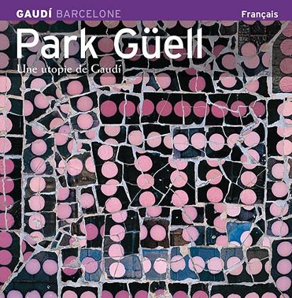 PARK GÜELL. UNE UTOPIE DE GAUDI (FRAN) | 9788484781189 | CARANDELL, JOSE MARIA (1934-2003)