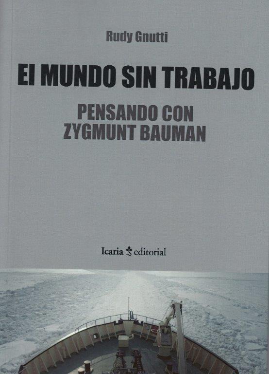 MUNDO SIN TRABAJO, EL. PENSANDO CON ZYGMUNT BAUMAN | 9788498888102 | GNUTTI, RUDY