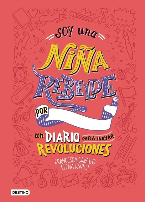 SOY UNA NIÑA REBELDE. UN DIARIO PARA INICIAR REVOLUCIONES | 9788408205463 | CAVALLO, FRANCESCA; FAVILLI, ELENA