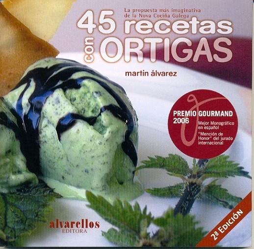 45 RECETAS CON ORTIGAS. LA PROPUESTA MAS IMAGINATIVA DE LA | 9788489323070 | ALVAREZ GONZALEZ, MARTIN