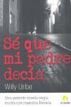 SE QUE MI PADRE DECIA | 9788496929821 | URIBE, WILLY