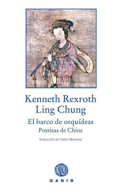 BARCO DE ORQUIDEAS, EL. POETISAS CHINAS | 9788493523701 | REXROTH, KENNETH; CHUNG, LING