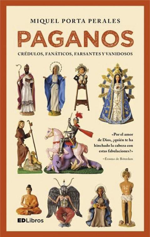 PAGANOS : CREDULOS, FANATICOS, FARSANTES Y VANIDOSOS | 9788469756805 | PORTA PERALES, MIQUEL