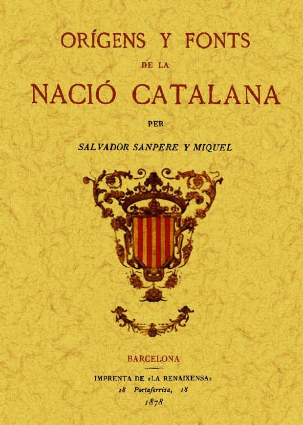 ORIGENS Y FONTS DE LA NACIO CATALANA | 9788497618229 | SANPERE I MIQUEL, SALVADOR