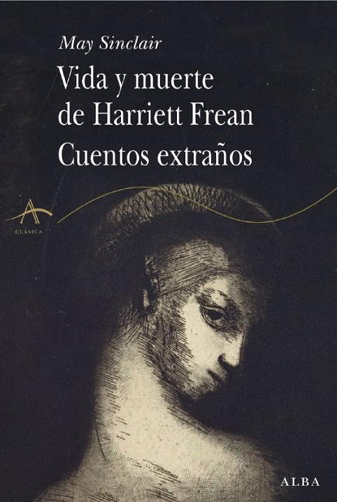 VIDA Y MUERTE DE HARRIET FREAN. CUENTOS EXTRAÑOS | 9788484283942 | SINCLAIR, MAY (1863-1946)