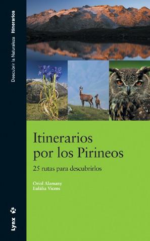 ITINERARIOS POR LOS PIRINEOS. 25 RUTAS PARA DESCUBRIRLOS | 9788496553286 | ALAMANY, ORIOL - VICENS, EULALIA