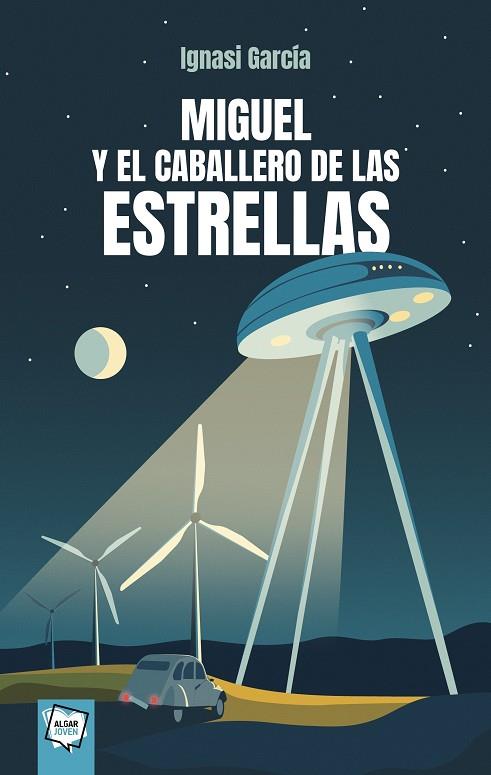 MIGUEL Y EL CABALLERO DE LAS ESTRELLAS | 9788491427773 | GARCÍA, IGNASI