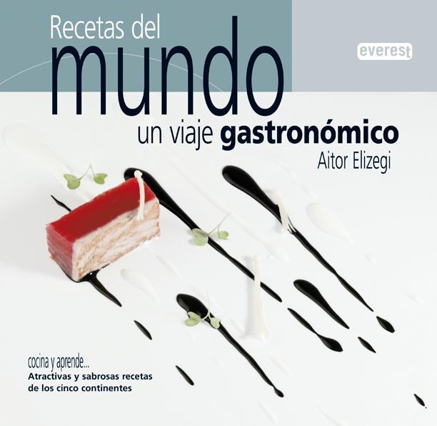 RECETAS DEL MUNDO. UN VIAJE GASTRONOMICO | 9788424166380 | ELIZEGI ALBERDI, AITOR