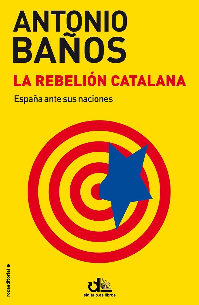 REBELION CATALANA, LA. ESPAÑA ANTE SUS NACIONES | 9788499187464 | BAÑOS, ANTONIO