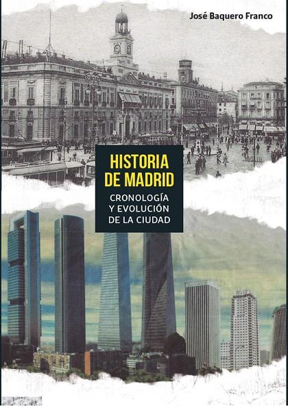 HISTORIA DE MADRID. CRONOLOGIA Y EVOLUCION DE LA CIUDAD | 9788415448457 | BAQUERO FRANCO, JOSE