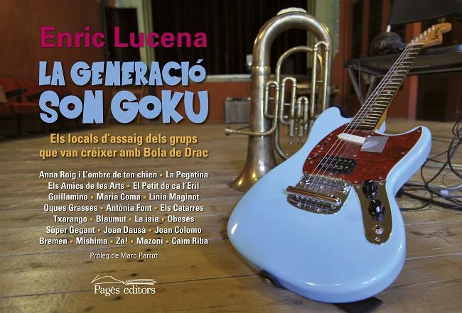 GENERACIO SON GOKU, LA. ELS LOCALS D'ASSAIG DELS GRUPS --- | 9788499755441 | LUCENA, ENRIC