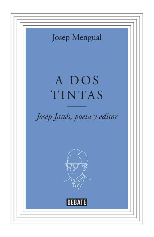 A DOS TINTAS. JOSEP JANES, POETA Y EDITOR | 9788499923277 | MENGUAL, JOSEP