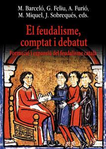 FEUDALISME COMPTAT I DEBATUT, EL, FORMACIÓ I EXPANSIÓ DEL FE | 9788437056715 | AAVV