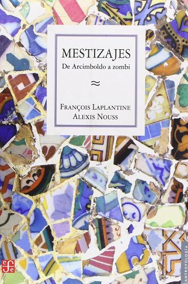 MESTIZAJES. DE ARCIMBOLDO A ZOMBI | 9789505576241 | LAPLANTINE, FRANCOIS; NOUSS, ALEXIS