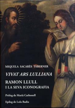 VIVAT ARS LULLIANA. RAMON LLULL I LA SEVA ICONOGRAFIA | 9788497169783 | SACARES TABERNER, MIQUELA