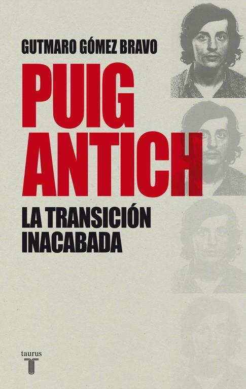 PUIG ANTICH, LA TRANSICION INACABADA | 9788430616770 | GOMEZ BRAVO, GUTMARO