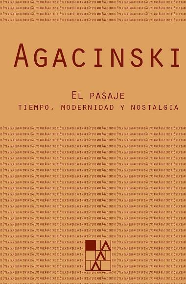 PASAJE, EL. TIEMPO, MODERNIDAD Y NOSTALGIA | 9789508891822 | AGACINSKI, SILVIA