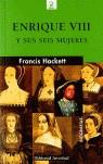 ENRIQUE VIII Y SUS SEIS MUJERES | 9788426158246 | HACKETT, FRANCIS