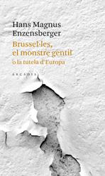 BRUSSEL.LES, EL MONSTRE GENTIL O LA TUTELA D'EUROPA | 9788493826215 | ENZENSBERGER, HANS MAGNUS