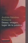 DESEO, IMAGEN, LUGAR DE LA PALABRA | 9788481097290 | SANCHEZ ROBAYNA, ANDRES (1952- )