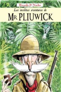 INSOLITAS AVENTURAS DE MR. PLIUWICK, LAS | 9788461100866 | RICARDO & NACHO