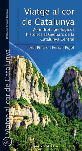 VIATGE AL COR DE CATALUNYA: 20 INDRETS GEOLOGICS I HISTORICS | 9788490344095 | PIÑERO I SUBIRANA, JORDI