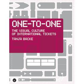 ONE TO ONE. THE VISUAL CULTURE OF INTERNATIONAL TICKETS | 9788496540163 | BACKET, TANJA