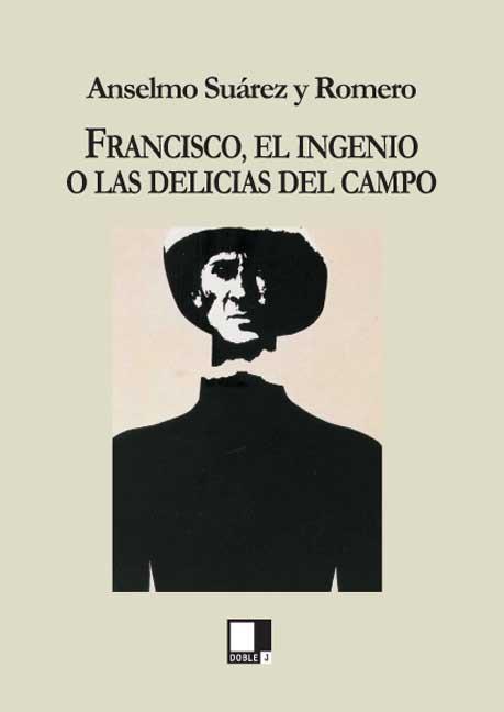 FRANCISCO, EL INGENIO O LAS DELICIAS DEL CAMPO | 9788496875029 | SUAREZ Y ROMERO, ANSELMO