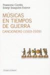 MUSICAS EN TIEMPOS DE GUERRA. CANCIONERO (1503-1939) | 9788493969530 | CORTES, FRANCESC; ESTEVE, JOSEP-JOAQUIM