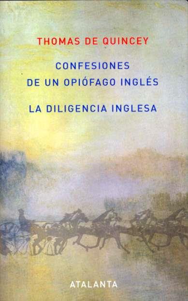 DILIGENCIA INGLES, LA; CONFESIONES DE UN OPIOFAGO | 9788493531355 | QUINCEY, THOMAS DE