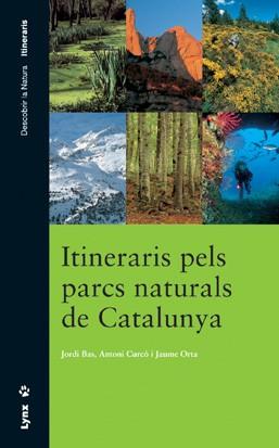 ITINERARIS PELS PARCS NATURALS DE CATALUNYA | 9788487334849 | BAS, JORDI; CURCO, ANTONI; ORTA, JAUME