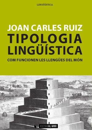 TIPOLOGIA LINGÜISTICA COM FUNCIONEN LES LLENGUES DEL MON | 9788490641842 | CARLES RUIZ, JOAN