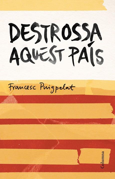 DESTROSSA AQUEST PAIS | 9788466420679 | PUIGPELAT VALLS, FRANCESC