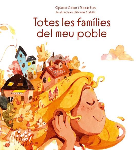 TOTES LES FAMÍLIES DEL MEU POBLE | 9788491455684 | CELIER, OPHÉLIE / PIET, THOMAS / CALDIN, ARIANE