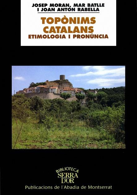 TOPONIMS CATALANS. ETIMOLOGIA I PRONUNCIA | 9788484154310 | MORAN, J.- BATLLE, M.- RABELLA, J.A.