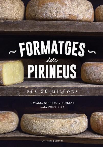 FORMATGES DELS PIRINEUS : ELS 50 MILLORS | 9788490346433 | NICOLAU VILLELLAS, NATALIA