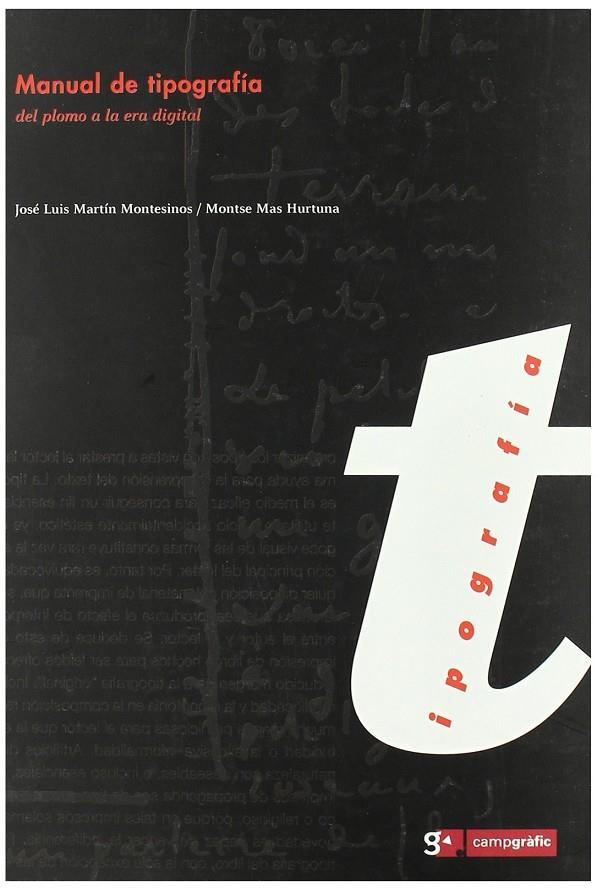 MANUAL DE TIPOGRAFIA. DEL PLOMO A LA ERA DIGITAL. | 9788493167738 | MARTIN MONTESINOS, JOSE LUIS / MAS HURTUNA, MONTSE