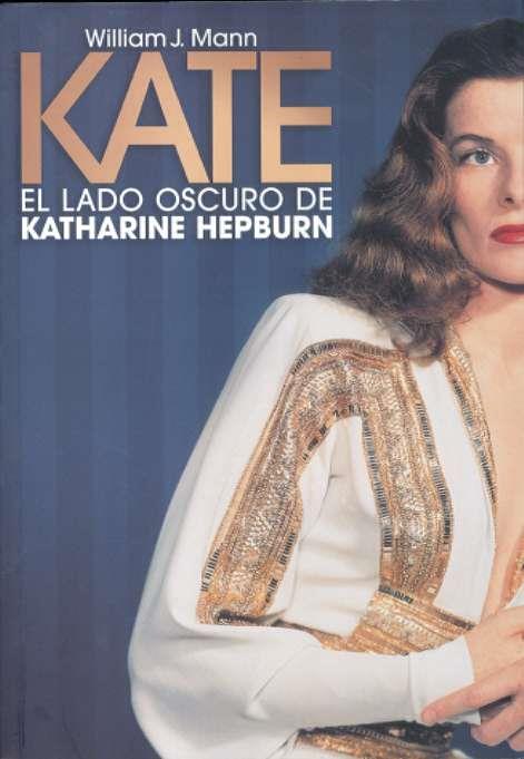 KATE, EL LADO OSCURO DE KATHERINE HEPBURN | 9788496576407 | MANN, WILLIAMS J.