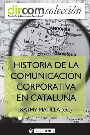 HISTORIA DE LA COMUNICACION CORPORATIVA EN CATALUÑA | 9788490648346 | MATILLA, KETHY