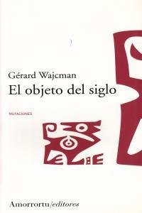 OBJERO DEL SIGLO, EL | 9789505187126 | WAJCMAN, GERARD