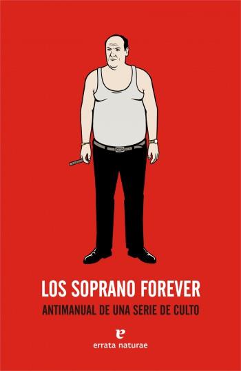 SOPRANOS FOREVER, LOS. ANTIMANUAL DE UNA SERIE DE CULTO | 9788493714543 | VVAA