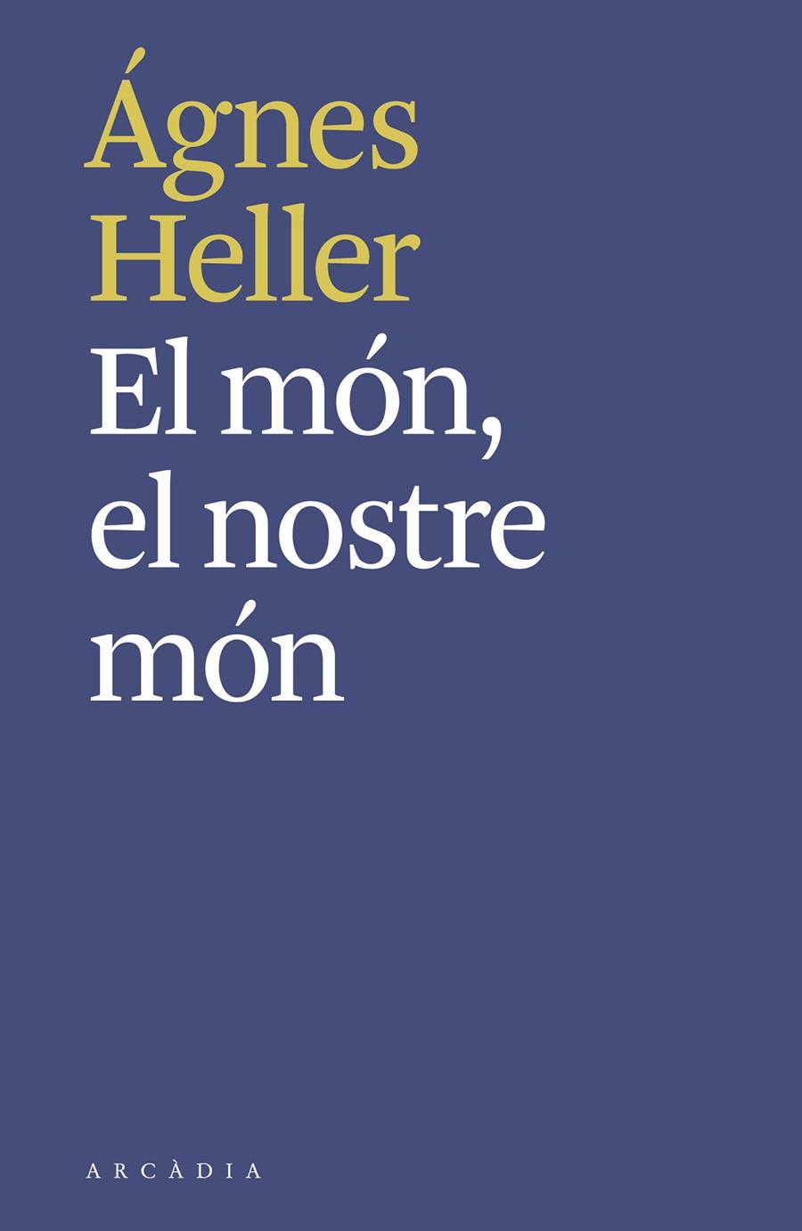 MON, EL NOSTRE MON, EL | 9788494992490 | HELLER, AGNES