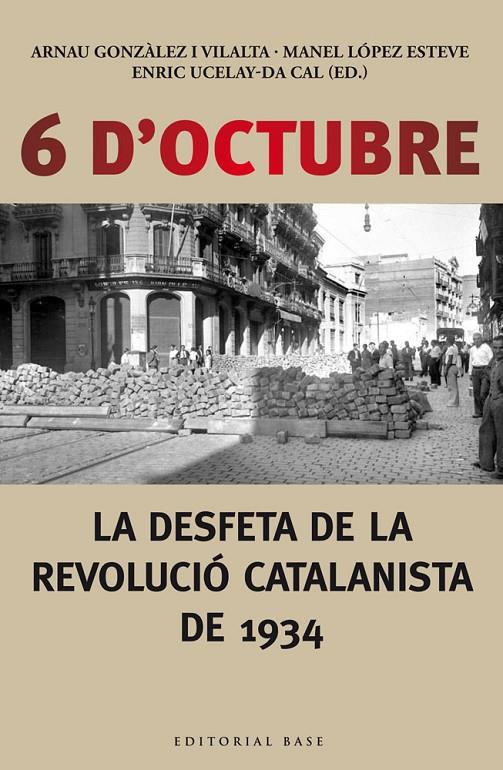 6 D'OCTUBRE. LA DESFETA DE LA REVOLUCIO CATALANISTA DE 1934 | 9788416166190 | AAVV