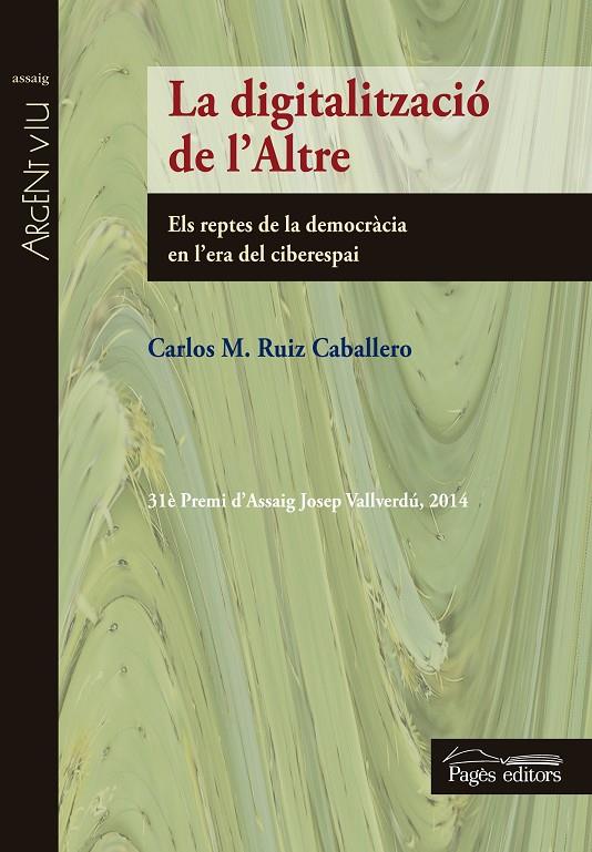 DIGITALITZACIO DE L'ALTRE, LA. ELS REPTES DE LA DEMOCRACIA | 9788499756219 | RUIZ CABALLERO, CARLOS M.