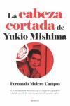 CABEZA CORTADA DE YUKIO MISHIMA, LA | 9788496756779 | MOLERO CAMPOS, FERNANDO