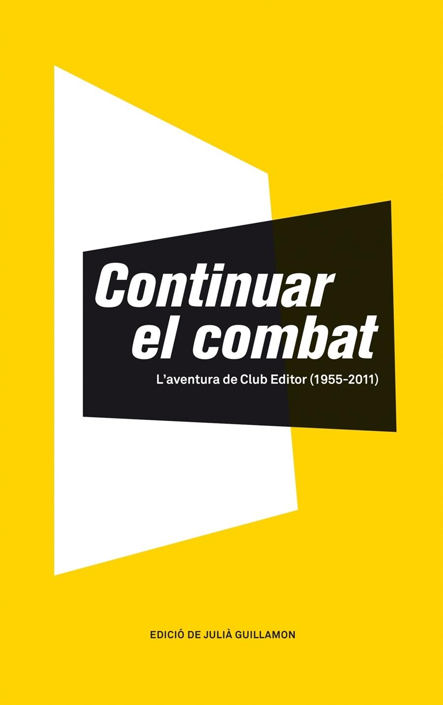 CONTINUAR EL COMBATE. L'AVENTURA DE CLUB EDITOR (1955-2011) | 9788473291620 | GUILLAMON, JULIA